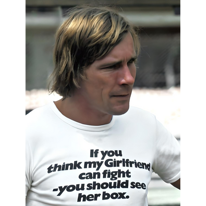 T-shirt - James Hunt - If you think my Girlfriend can fight you should see her box