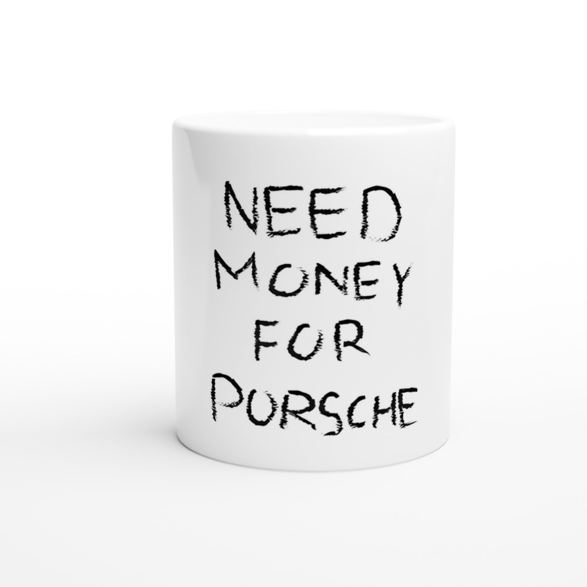 Mug - Need Money For Porsche